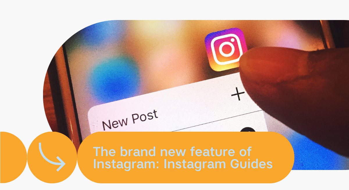 The brand new feature of Instagram: Instagram Guides - The Dot Society